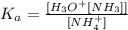 K_{a} = \frac{[H_{3}O^{+}[NH_{3}]]}{[NH^{+}_{4}]}