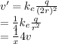 v'=k_{e} \frac{q}{(2r)^{2}} \\ = \frac{1}{4} k_{e} \frac{q}{r^{2}} \\ = \frac1x}{4}v