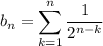 b_n=\displaystyle\sum_{k=1}^n\frac1{2^{n-k}}