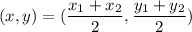 (x,y)=(\dfrac{x_1+x_2}{2},\dfrac{y_1+y_2}{2})