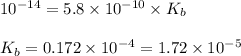 10^{-14}=5.8\times 10^{-10}\times K_b\\\\K_b=0.172\times 10^{-4}=1.72\times 10^{-5}