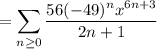 =\displaystyle\sum_{n\ge0}\frac{56(-49)^nx^{6n+3}}{2n+1}