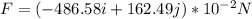 F=(-486.58i+162.49j)*10^{-2} N