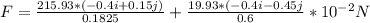 F=\frac{215.93*(-0.4i+0.15j)}{0.1825} +\frac{19.93*(-0.4i-0.45j}{0.6} *10^{-2} N