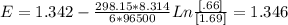 E=1.342 -\frac{298.15*8.314}{6*96500}Ln\frac{[.66]}{[1.69]}=1.346
