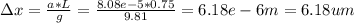 \Delta x = \frac{a * L}{g} = \frac{8.08e-5 * 0.75}{9.81} = 6.18e-6 m = 6.18 um