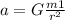 a = G \frac{m1}{r^2}