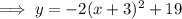 \implies y = -2(x+3)^2+19