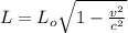 L=L_{o}\sqrt{1-\frac{v^{2}}{c^{2}}}