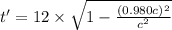 t'=12\times\sqrt{1-\frac{(0.980c)^2}{c^2}}