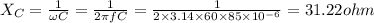 X_C=\frac{1}{\omega C}=\frac{1}{2\pi fC}=\frac{1}{2\times 3.14\times 60\times 85\times 10^{-6}}=31.22ohm