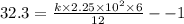 32.3=\frac{k\times 2.25\times 10^2\times 6}{12}--1