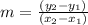 m=\frac{(y_{2}-y_{1})}{(x_{2}-x_{1})}