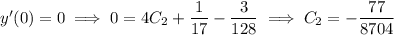 y'(0)=0\implies0=4C_2+\dfrac1{17}-\dfrac3{128}\implies C_2=-\dfrac{77}{8704}