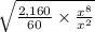 \sqrt{\frac{2,160}{60}\times \frac{x^8}{x^2}}