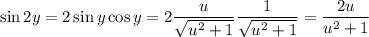 \sin2y=2\sin y\cos y=2\dfrac u{\sqrt{u^2+1}}\dfrac1{\sqrt{u^2+1}}=\dfrac{2u}{u^2+1}