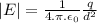 |E|=\frac{1}{4.\pi.\epsilon_0}\frac{q}{d^2}