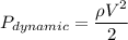 P_{dynamic}=\dfrac{\rho V^2}{2}