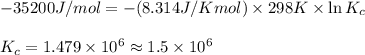 -35200 J/mol=-(8.314J/Kmol)\times 298K\times \ln K_c\\\\K_c=1.479\times 10^6\approx 1.5\times 10^6