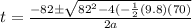 t=\frac{-82 \pm \sqrt{82^{2}-4(-\frac{1}{2}(9.8)(70)}}{2a}
