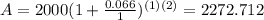 A=2000(1+\frac{0.066}{1})^{(1)(2)}=2272.712