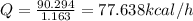 Q = \frac{90.294}{1.163} = 77.638 kcal/h