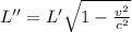 L'' = L'\sqrt{1 - \frac{v^{2}}{c^{2}}}