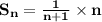 \mathbf{S_n = \frac{ 1 }{n + 1 }\times n}
