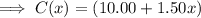 \implies C(x)=(10.00+1.50x)