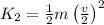 K_{2} = \frac{1}{2}m\left ( \frac{v}{2} \right )^{2}