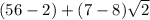 (56-2)+(7-8)\sqrt{2}