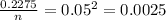 \frac{0.2275}{n} =0.05^{2} =0.0025