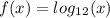 f(x)=log_1_2(x)