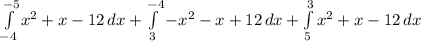 \int\limits^{-5}_{-4} {x^2+x-12} \, dx + \int\limits^{-4}_3 {-x^2-x+12} \, dx + \int\limits^3_5 {x^2+x-12} \, dx