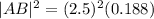 |AB|^{2}= (2.5)^{2}(0.188)