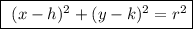 \fbox{\begin\\\ \math (x-h)^{2}+(y-k)^{2}=r^{2}\\\end{minispace}}