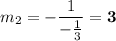 m_{2} =-\dfrac{1}{-\frac{1}{3}} = \mathbf{3}