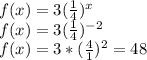 f(x) = 3( \frac{1}{4})^x \\  &#10;f(x) = 3 (\frac{1}{4})^{-2}  \\ &#10;f(x) = 3* (\frac{4}{1})^2 = 48