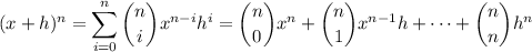 (x+h)^n=\displaystyle\sum_{i=0}^n\binom nix^{n-i}h^i=\binom n0x^n+\binom n1x^{n-1}h+\cdots+\binom nnh^n