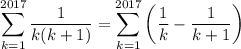 \displaystyle\sum_{k=1}^{2017}\frac1{k(k+1)}=\sum_{k=1}^{2017}\left(\frac1k-\frac1{k+1}\right)