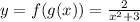 y=f(g(x))=\frac{2}{x^2+3}