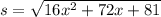 s =  \sqrt{16 x^{2} +72x+81}
