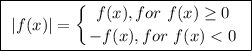 \boxed{ \ |f(x)|=\left \{ {{f(x), for \ f(x) \geq 0} \atop {-f(x), for \ f(x) < 0}} \right. \ }