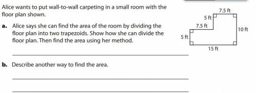 Alice wants to put wall-to-wall carpeting in a small room with the floor plan shown. a. alice says s