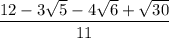 \dfrac{12-3\sqrt{5}-4\sqrt{6}+\sqrt{30}}{11}