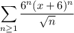 \displaystyle\sum_{n\ge1}\frac{6^n(x+6)^n}{\sqrt n}