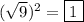 ( \sqrt{9} )^2= \boxed {1}