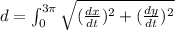 d=\int^{3\pi}_{0}{\sqrt{(\frac{dx}{dt})^2+(\frac{dy}{dt})^2}}
