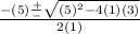 \frac{-(5)\frac{+}{-} \sqrt{(5)^{2} - 4(1)(3)}}{2(1)}