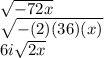 \sqrt{ -72x} \\  \sqrt{ -(2)(36)(x)} \\ 6i \sqrt{2x}